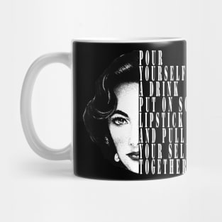 pour yourself a drink put on some lipstick Mug